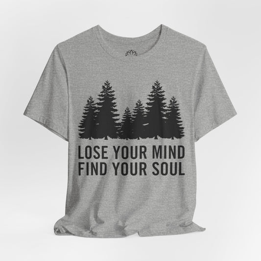 LOSE YOUR MIND FIND YOUR SOUL • Wald, Bäume MOTIV • Naturliebhaber, Achtseimkeits-Shirt Damen & Herren • Baumwolle 🌿