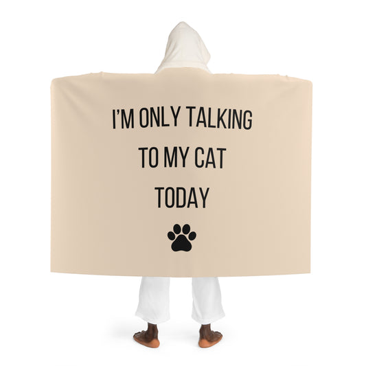 I AM ONLY TALKING TO MY CAT TODAY - KATZENLIEBHABER • Kapuzen Kuscheldecke Beige Creme • Wohndecke Sherpa 130cm x 180cm