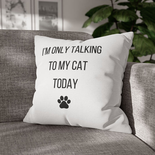 I AM ONLY TALKING TO MY CAT TODAY - Katzenliebhaber Katzenbesitzer • Deko Kissenbezug