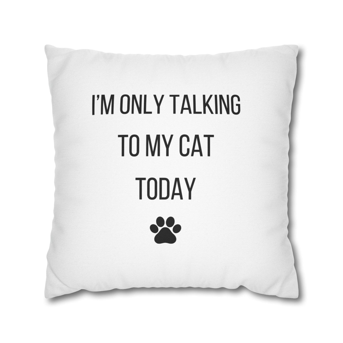 I AM ONLY TALKING TO MY CAT TODAY - Katzenliebhaber Katzenbesitzer • Deko Kissenbezug