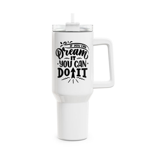 IF YOU CAN DREAM IT, YOU CAN DO IT • Motivationsspruch Tumbler mit Henkel & Strohhalm • XXL Reisebecher 1,2L